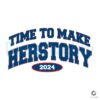 Time To Make Herstory 2024 SVG