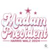 Madam President Kamala Harris 2024 SVG