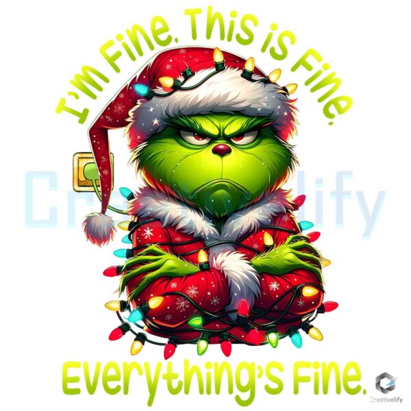 Grinch I'm Fine This Is Fine Everythings Fine Png