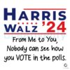 Harris Walz 24 From Me To You Nobody Can See How You Vote In The Polls SVG