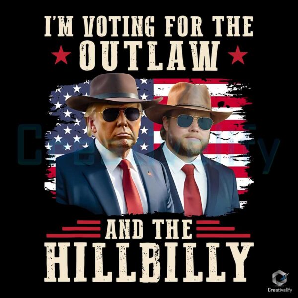 I'm Voting For The Outlaw And The Hillbilly Trump 2024 PNG