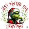 Grinch Just Waiting for Christmas Png File