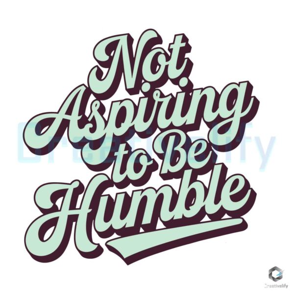 Not Aspiring to Be Humble Quote Kamala Harris SVG