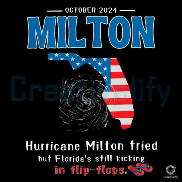 October 2024 Hurricane Milton Tried But Floridas Still Kicking In Flip Flops PNG