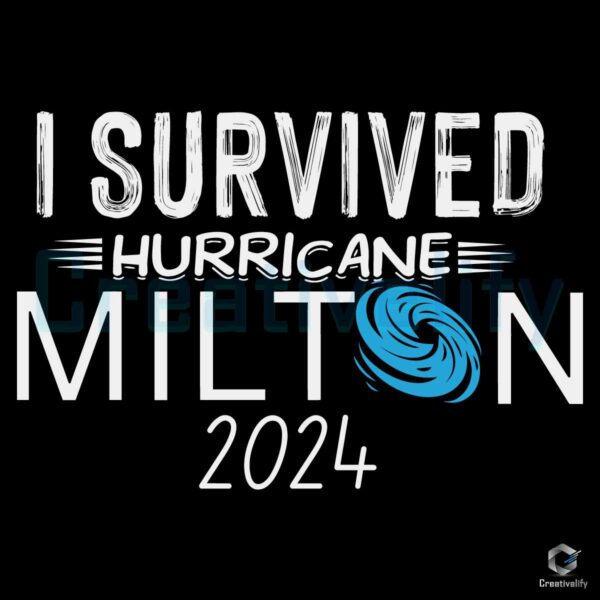 I Survived Hurricane Milton 2024 Stronger Than Storm SVG