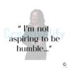 Kamala Harris Im Not Aspiring to Be Humble Election 2024 Quote PNG