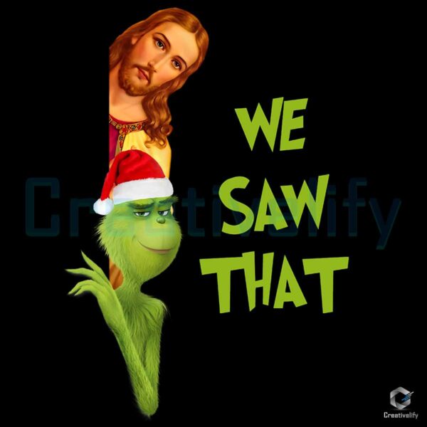 Jesus Grinch We Saw That Christmas Png