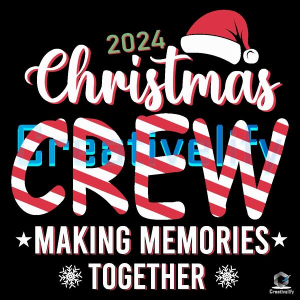 Christmas Crew 2024 Making Memories Together Svg