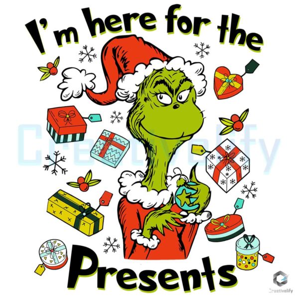 I'm Here For The Presents Grinch Gifts Png