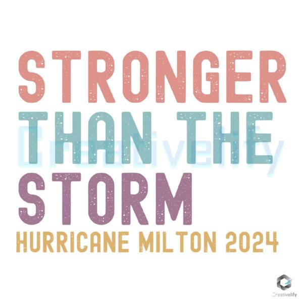 Stronger Than The Storm Hurricane Milton 2024 Svg