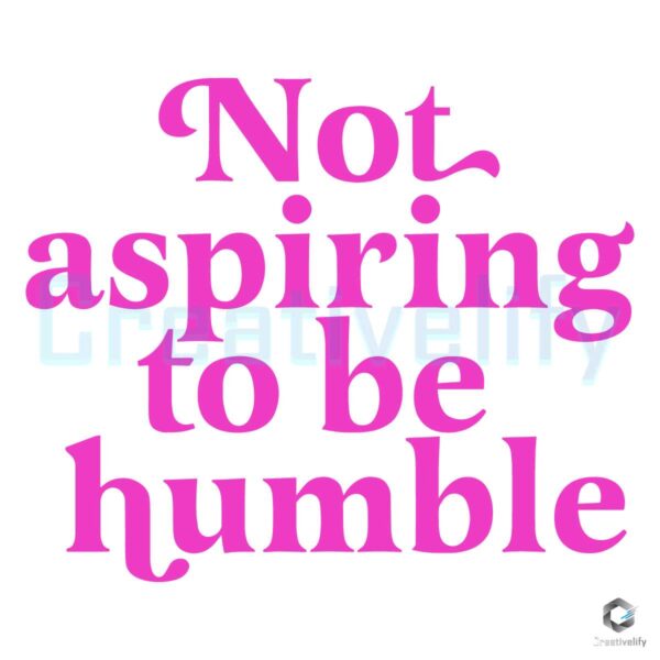 Not Aspiring To Be Humble Kamala Harris Quote SVG