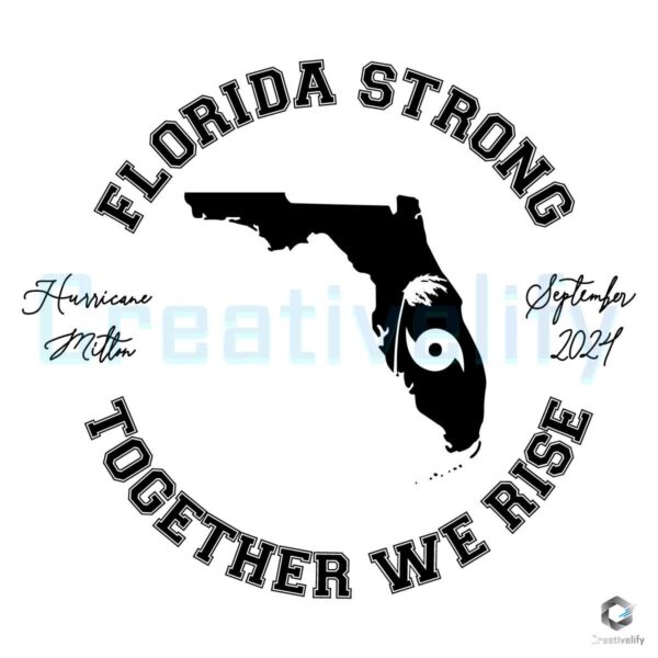 Florida Strong Together We Rise Hurricane Milton 2024 SVG