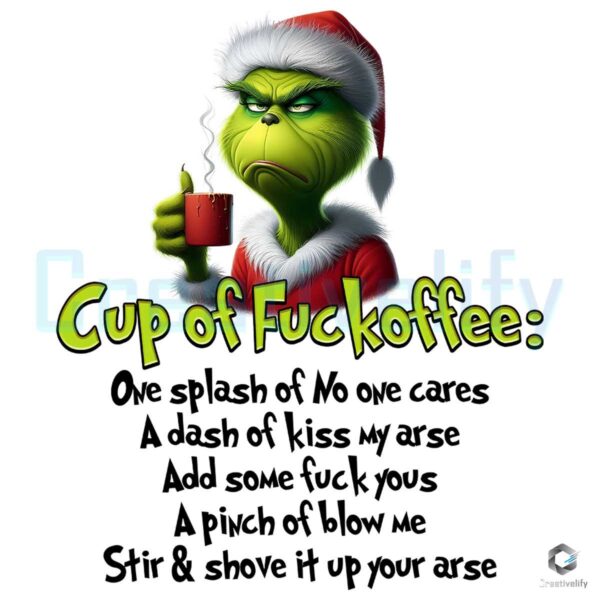 Grinch Cup Of Fuckoffee One Splash Of No One Care Png