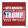 Auto Workers For Trump 2024 America Flag SVG