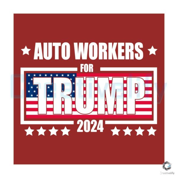 Auto Workers For Trump 2024 America Flag SVG