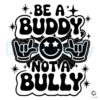 Be A Buddy Not A Bully Smiley SVG