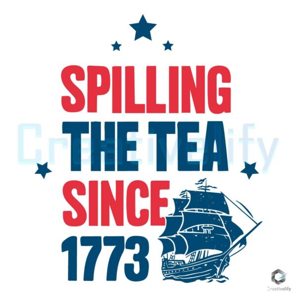 Spilling The Tea Since 1773 Svg