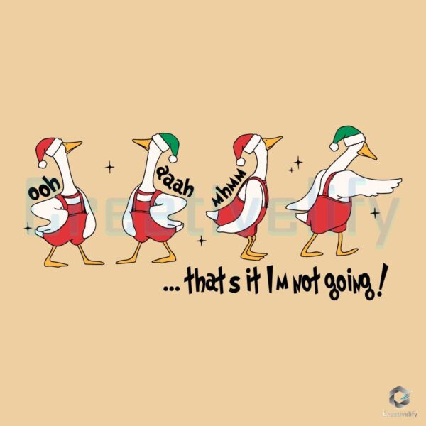 Christmas Gooses Funny That's It I'm Not Going SVG