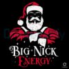 Christmas Santa Claus Big Nick Energy SVG