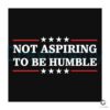 Not Aspiring To Be Humble Kamala CHD Podcast Quote SVG