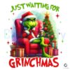 sitting-grinch-just-waiting-for-grinchmas-png