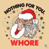 Funny Nothing For You Whore Santa Claus SVG