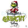 Grinch Christmas Light Feeling Extra Grinchy Today Png