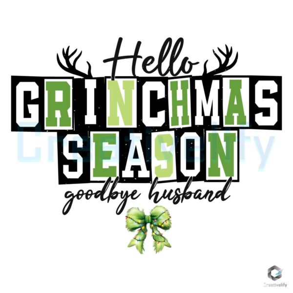 Hello Grinchmas Season Goodbye Husband Green Coquette Png