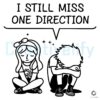 I Still Miss One Direction Fan Art SVG