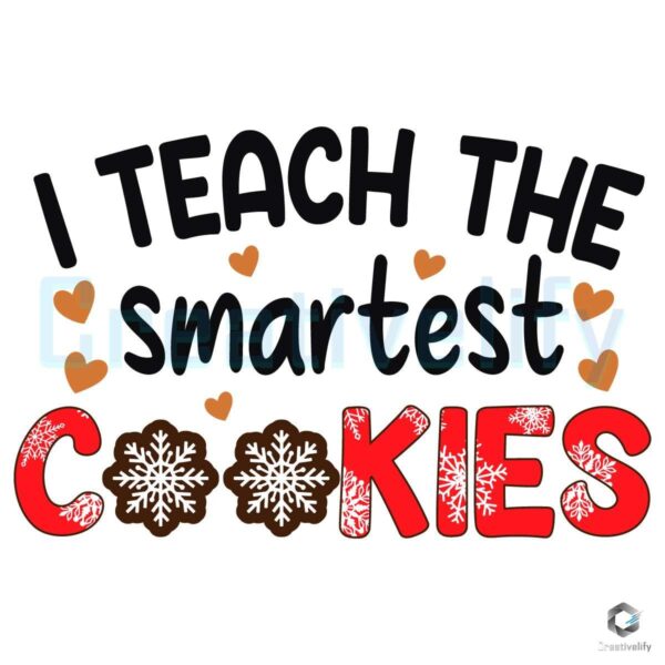 I Teach The Smartest Cookies Christmas Teacher SVG