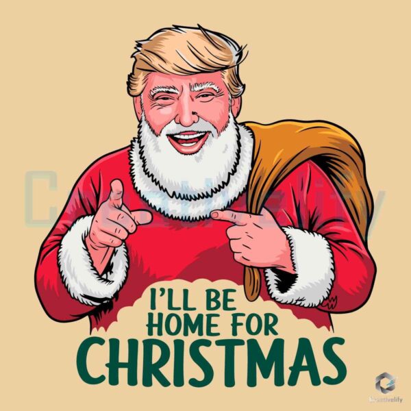 I Will Be Home For Christmas Santa Trump SVG