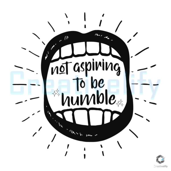 Not Aspiring to Be Humble Mouth Harris Quote 2024 SVG