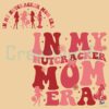 In My Nutcracker Mom Era Christmas SVG