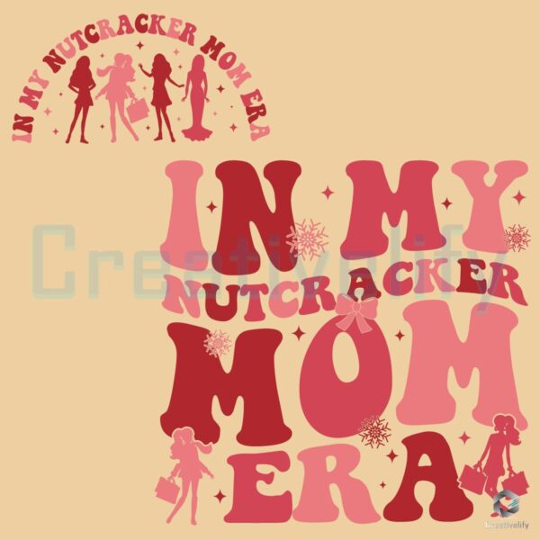 In My Nutcracker Mom Era Christmas SVG