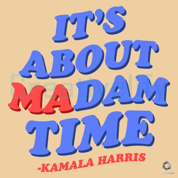 It's About Madam Time Kamala Harris SVG