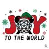 Joy To The World Christmas Disney ELF Svg