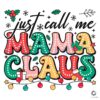 Just Call Me Mama Claus Christmas Gift SVG