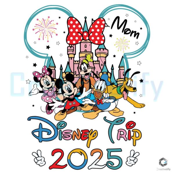 Disney Family Trip 2025 Mom SVG