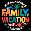 Making Memories Together Family Vacation SVG