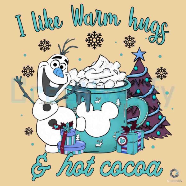 Olaf I like Warm Hugs & Hot Cocoa Christmas Png