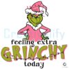 Grinch Felling Extra Grinchy Today Pink Design Png