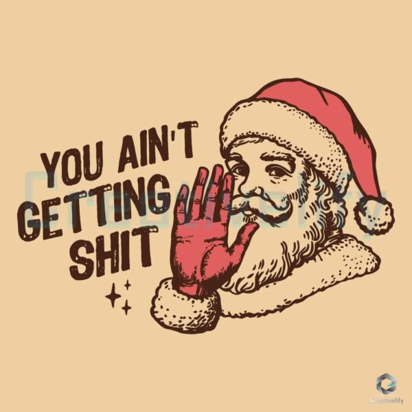 Retro Santa You Ain't Getting Shit SVG