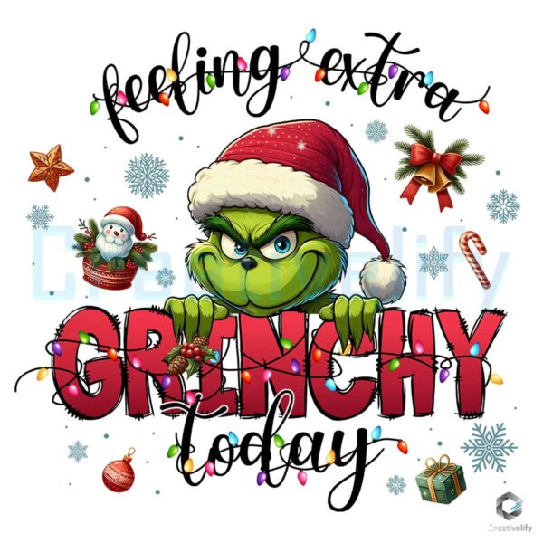 Christmas Grinch Felling Extra Grinchy Today Png