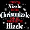 Twas The Nizzle Before Christmizzle SVG