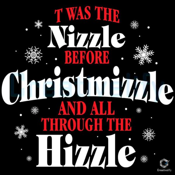 Twas The Nizzle Before Christmizzle SVG