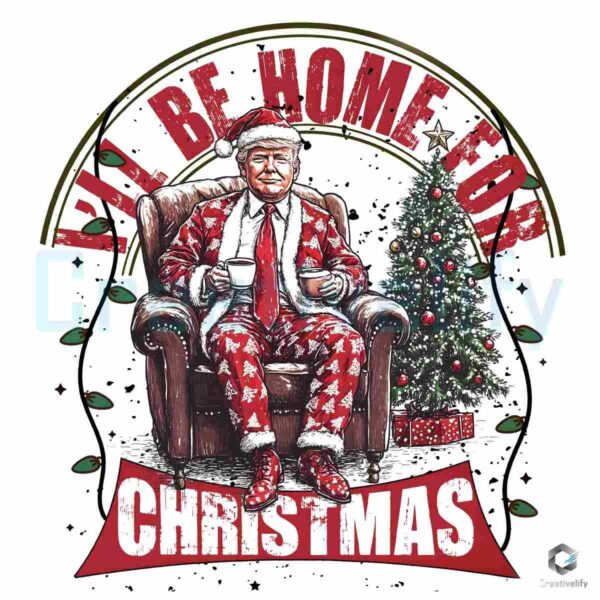 Vintage Trump I Will Be Home for Christmas PNG