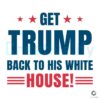 Get Trump Back to His White House SVG