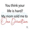 You Think Your Life Is Hard One Direction SVG