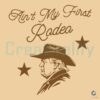 Aint My First Rodeo Western Trump Cowboy SVG