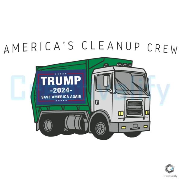 America's Cleanup Crew Trump 2024 Save America Again SVG